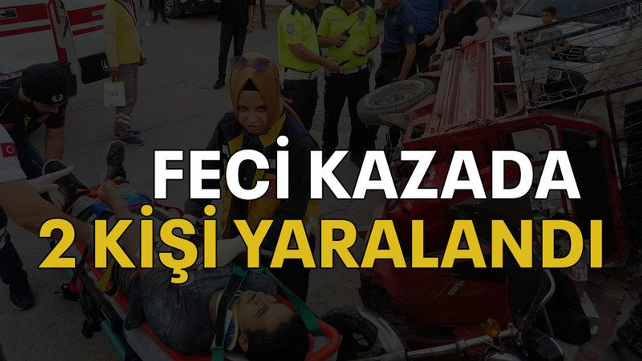 Feci kazada 2 kişi yaralandı